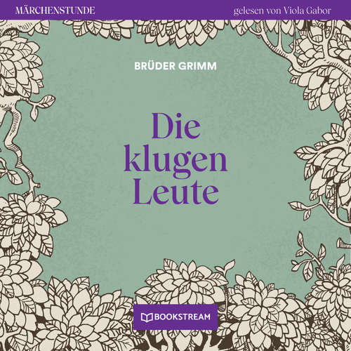 Hoerbuch Die klugen Leute - Märchenstunde, Folge 132 - Brüder Grimm - Viola Gabor