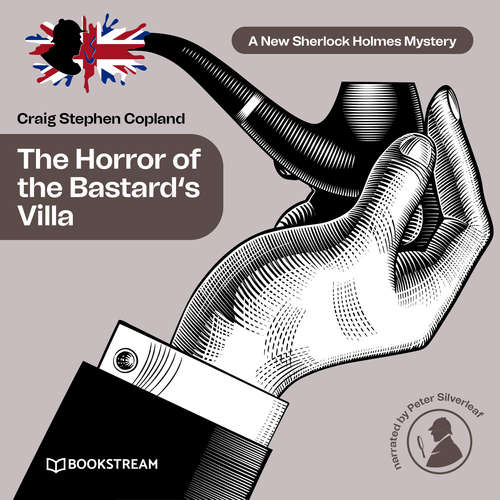 Audiobook The Horror of the Bastard's Villa - A New Sherlock Holmes Mystery, Episode 27 - Sir Arthur Conan Doyle - Peter Silverleaf