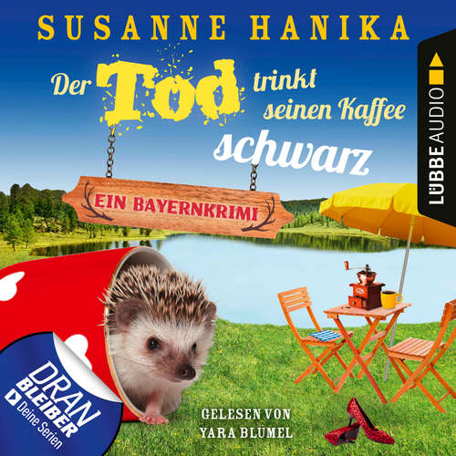 Hoerbuch Der Tod trinkt seinen Kaffee schwarz - Ein Bayernkrimi - Sofia und die Hirschgrund-Morde, Teil 17 - Susanne Hanika - Yara Blümel