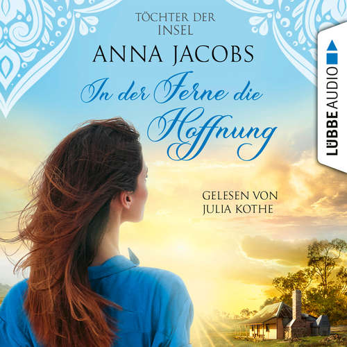 Hoerbuch In der Ferne die Hoffnung - Töchter der Insel, Teil 1 - Anna Jacobs - Julia Kothe