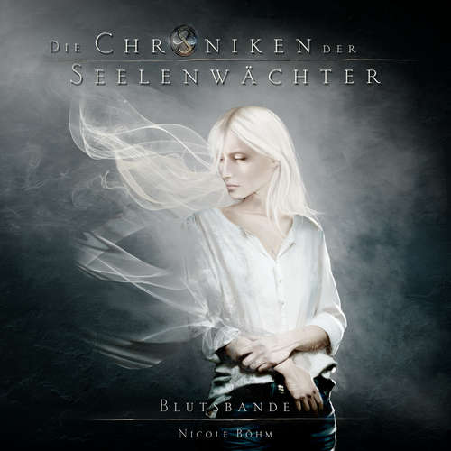 Hoerbuch Blutsbande - Die Chroniken der Seelenwächter, Band 4 - Nicole Böhm - Pia-Rhona Saxe