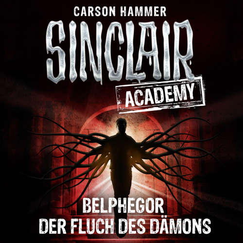 Hoerbuch John Sinclair, Sinclair Academy, Folge 1: Belphegor - Der Fluch des Dämons - Carson Hammer - Thomas Balou Martin Hoerbuch John Sinclair, Sinclair Academy, Folge 1: Belphegor - Der Fluch des Dämons - Carson Hammer - Thomas Balou Martin