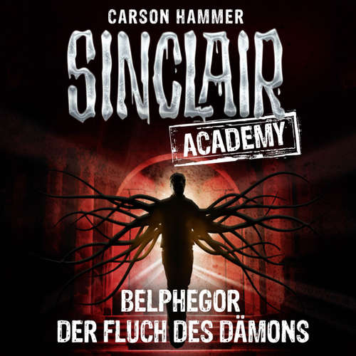 Hoerbuch John Sinclair, Sinclair Academy, Folge 1: Belphegor - Der Fluch des Dämons - Carson Hammer - Thomas Balou Martin