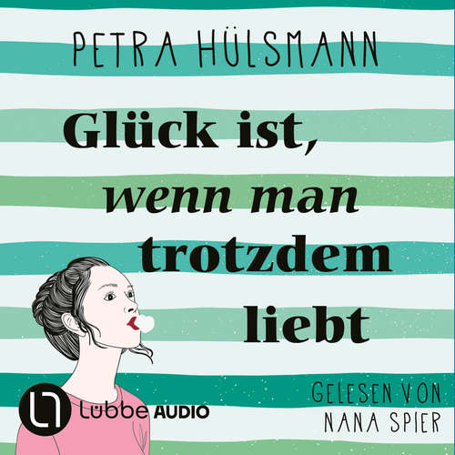 Hoerbuch Glück ist, wenn man trotzdem liebt - Petra Hülsmann - Nana Spier