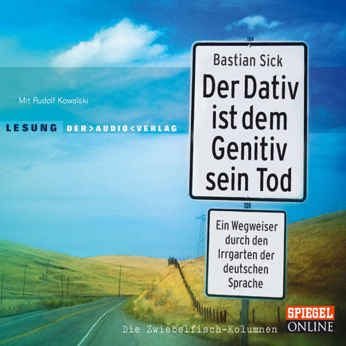 Hoerbuch Der Dativ ist dem Genitiv sein Tod, 1 (Lesung) - Bastian Sick - Rudolf Kowalski