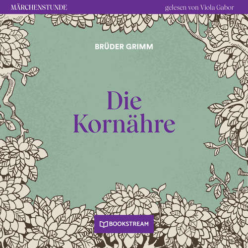 Hoerbuch Die Kornähre - Märchenstunde, Folge 133 - Brüder Grimm - Viola Gabor