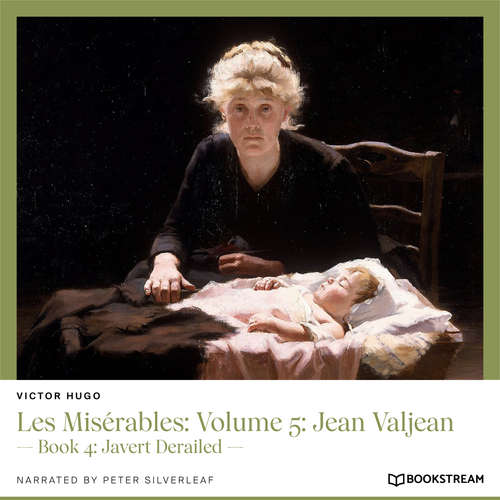Audiobook Les Misérables: Volume 5: Jean Valjean - Book 4: Javert Derailed - Victor Hugo - Peter Silverleaf