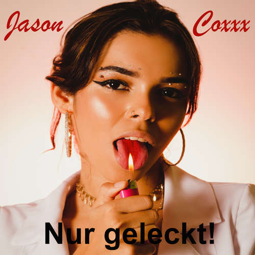 Hoerbuch Nur geleckt! - Jason Coxxx - Jason Coxxx