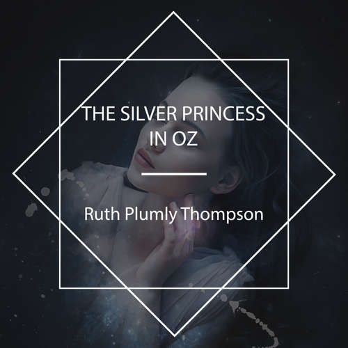 Audiobook The Silver Princess in Oz - Ruth Plumly Thompson - Phil Chenevert