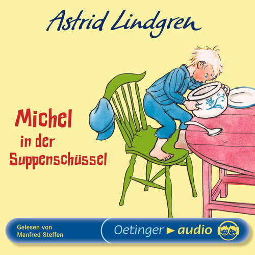 Hoerbuch Michel aus Lönneberga 1. Michel in der Suppenschüssel - Astrid Lindgren - Manfred Steffen