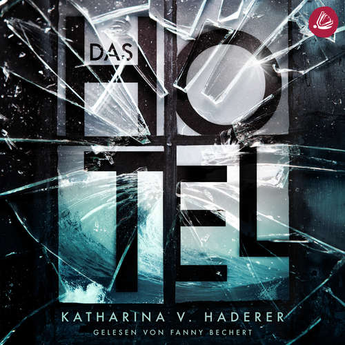 Hoerbuch Das Hotel - Katharina V. Haderer - Fanny Bechert