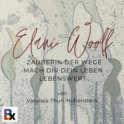 Hoerbuch Elani Woolf - Die Zauberin der Wege - Thun-Hohenstein Vanessa - Thun-Hohenstein Vanessa