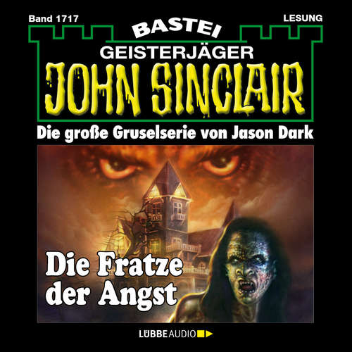 Hoerbuch Die Fratze der Angst - John Sinclair, Band 1717 - Jason Dark - Carsten Wilhelm