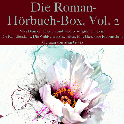Hoerbuch Die Roman-Hörbuch-Box, Vol. 2: Von Blumen, Gärten und wild bewegten Herzen - Franz Werfel - Sven Görtz