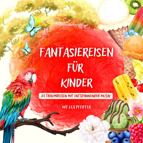 Hoerbuch Fantasiereisen für Kinder – mit weiblicher Erzählerstimme - Jürgen Fritsche - Lea Pfeiffer