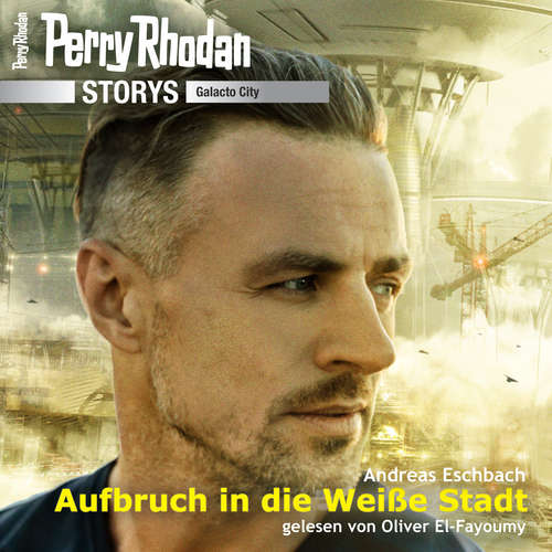 Hoerbuch Perry Rhodan Storys: Galacto City 1 - Andreas Eschbach - Oliver El-Fayoumy