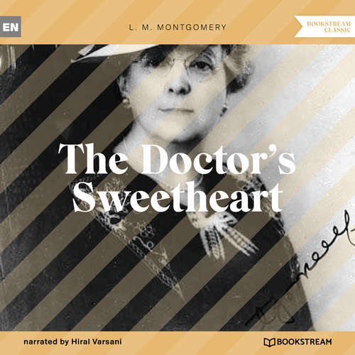 Audiobook The Doctor's Sweetheart - L. M. Montgomery - Hiral Varsani