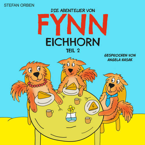 Hoerbuch Die Abenteuer von Fynn Eichhorn Teil 2 - Stefan Orben - Angela Hasak