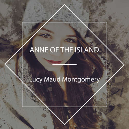 Audiobook Anne of the Island - Lucy Maud Montgomery - Karen Savage