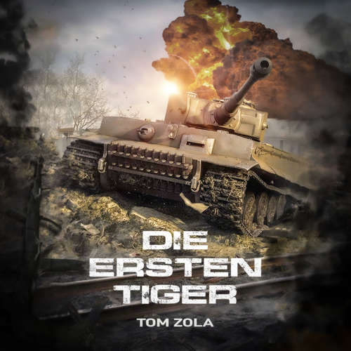 Hoerbuch Die ersten Tiger: Zweiter Weltkrieg, Ostfront 1942 - Der schwere Panzer Tiger I greift zum ersten Mal an - Tom Zola - Max Kleemann