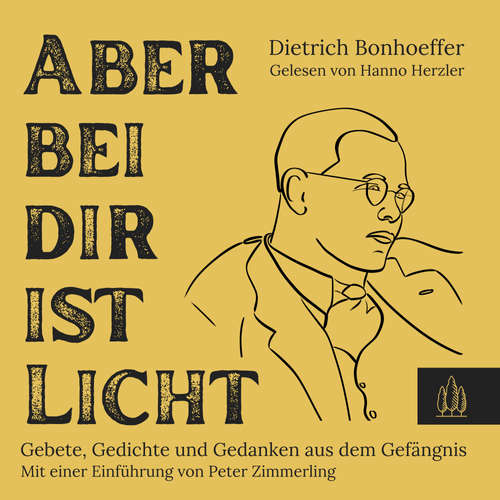 Hoerbuch Aber bei dir ist Licht - Dietrich Bonhoeffer - Hanno Herzler