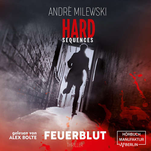 Hoerbuch Feuerblut - Hard Sequences, Band 3 - André Milewski - Alex Bolte