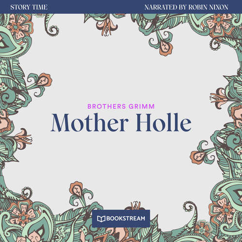 Audiobook Mother Holle - Story Time, Episode 18 - Brothers Grimm - Robin Nixon