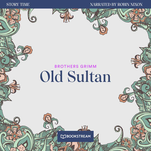 Audiobook Old Sultan - Story Time, Episode 19 - Brothers Grimm - Robin Nixon