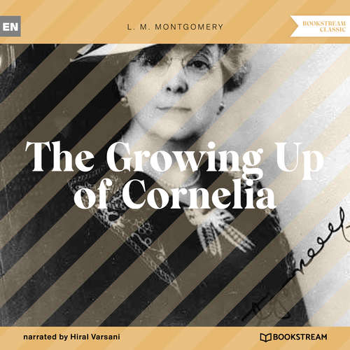 Audiobook The Growing Up of Cornelia - L. M. Montgomery - Hiral Varsani