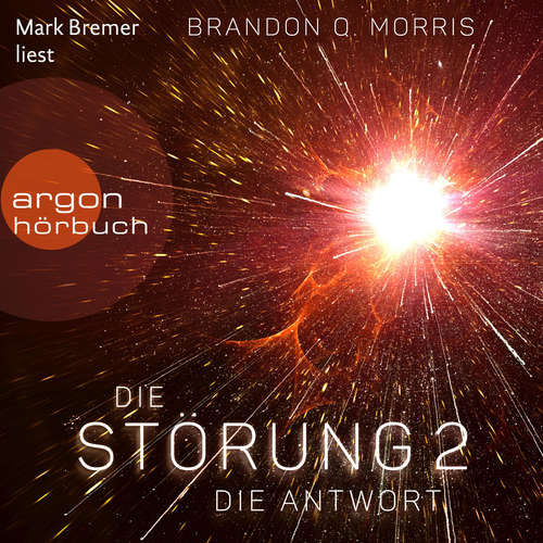 Hoerbuch Die Antwort - Die Störung, Band 2 - Brandon Q. Morris - Mark Bremer