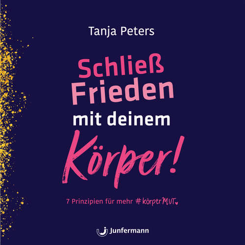 Hoerbuch Schließ Frieden mit deinem Körper! - Tanja Peters - Tanja Peters