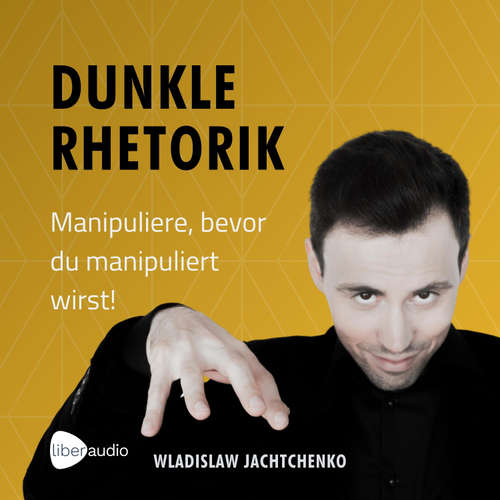 Hoerbuch Dunkle Rhetorik - Wladislaw Jachtchenko - Uwe Thoma