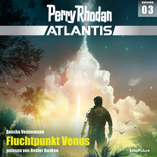 Hoerbuch Perry Rhodan Atlantis Episode 03: Fluchtpunkt Venus - Sascha Vennemann - Renier Baaken