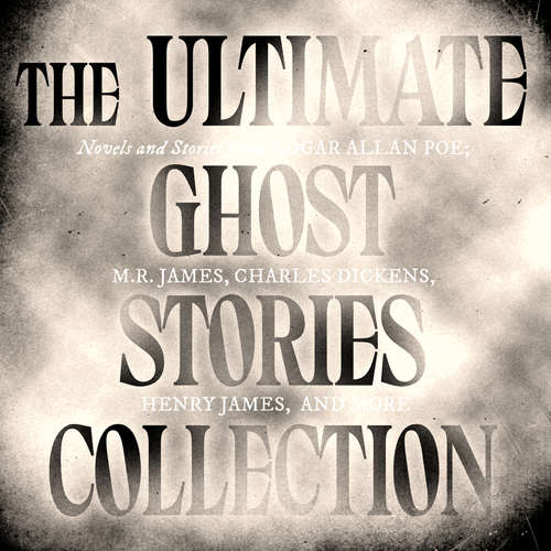 Audiobook The Ultimate Ghost Stories Collection: Novels and Stories from Edgar Allan Poe, M.R. James, Charles Dickens, Henry James, and more - The Fall of the House of Usher / The Call of Cthulhu / The Turn of the Screw / The Mezzotint / and more - Edgar Allan Poe - Jonathan Keeble