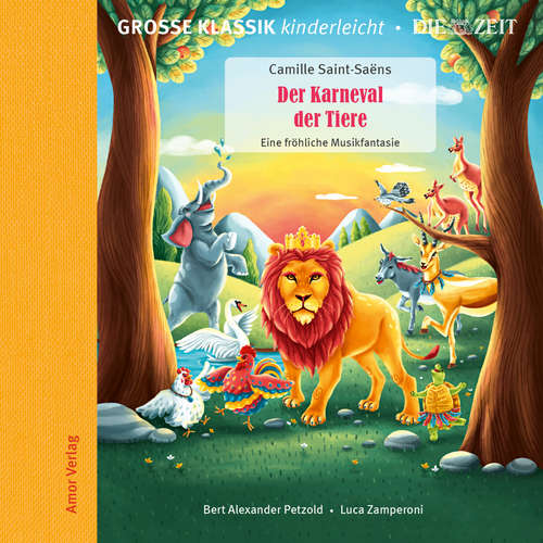 Hoerbuch Große Klassik kinderleicht. DIE ZEIT-Edition, Der Karneval der Tiere. Eine fröhliche Musikfantasie - Camille Saint-Saëns - Luca Zamperoni