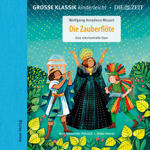 Hoerbuch Große Klassik kinderleicht. DIE ZEIT-Edition, Die Zauberflöte. Eine märchenhafte Oper - Wolfgang Amadeus Mozart - Antje Hamer