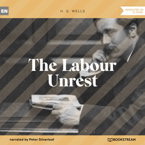 Audiobook The Labour Unrest - H. G. Wells - Peter Silverleaf