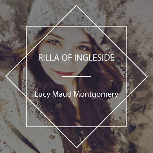Audiobook Rilla of Ingleside - Lucy Maud Montgomery - Karen Savage