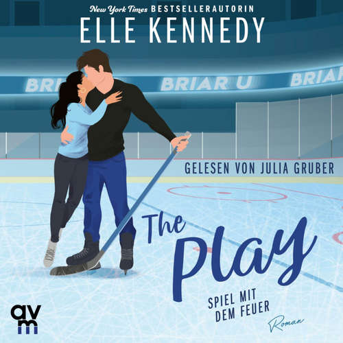 Hoerbuch The Play – Spiel mit dem Feuer (Briar U 3) - Elle Kennedy - Julia Gruber