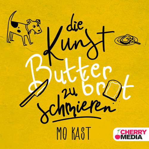 Hoerbuch Die Kunst Butterbrot zu schmieren - Mo Kast - Denis Wiencke