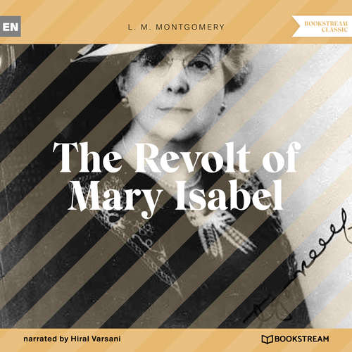 Audiobook The Revolt of Mary Isabel - L. M. Montgomery - Hiral Varsani