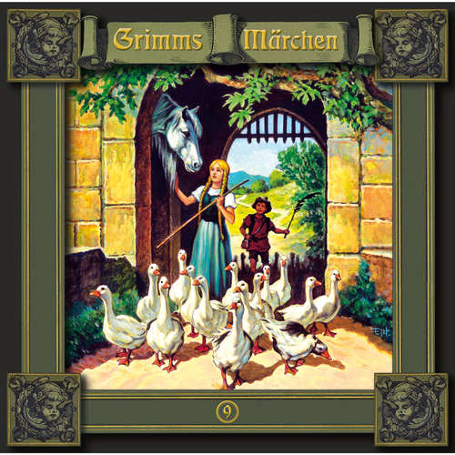 Hoerbuch Grimms Märchen, Folge 9: Die Gänsemagd / Der süße Brei / Sechse kommen durch die ganze Welt - Brüder Grimm - Peter Weis