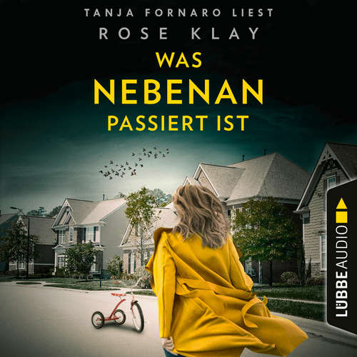 Hoerbuch Was nebenan passiert ist - Rose Klay - Tanja Fornaro