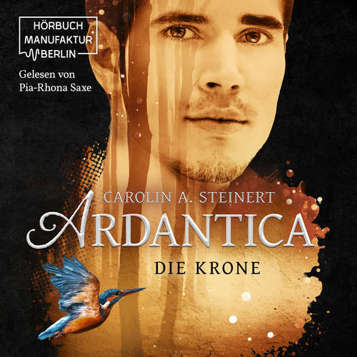 Hoerbuch Die Krone - Ardantica, Band 3 - Carolin A. Steinert - Pia-Rhona Saxe