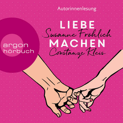 Hoerbuch Liebe machen - Das Bestseller-Duo über die Liebe: wie wir sie finden, halten und genießen (Gekürzte Ausgabe) - Susanne Fröhlich - Susanne Fröhlich