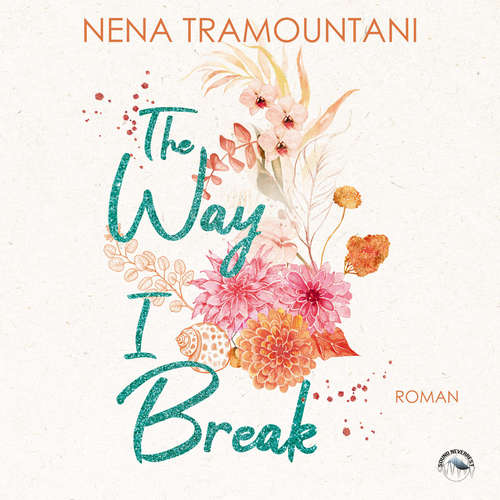 Hoerbuch The Way I Break - Hungry Hearts, Band 1 - Nena Tramountani - Funda Vanroy