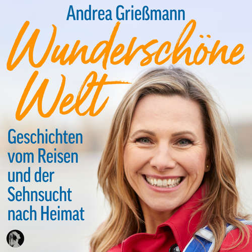 Hoerbuch Wunderschöne Welt - Andrea Grießmann - Andrea Grießmann