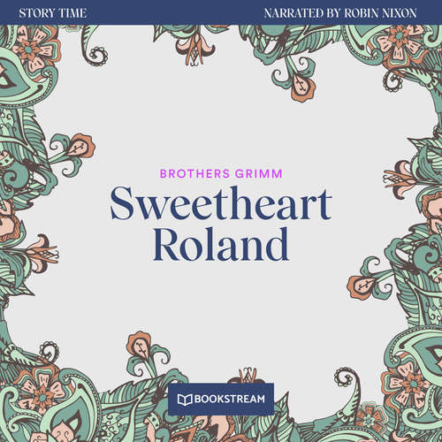 Audiobook Sweetheart Roland - Story Time, Episode 24 - Brothers Grimm - Robin Nixon