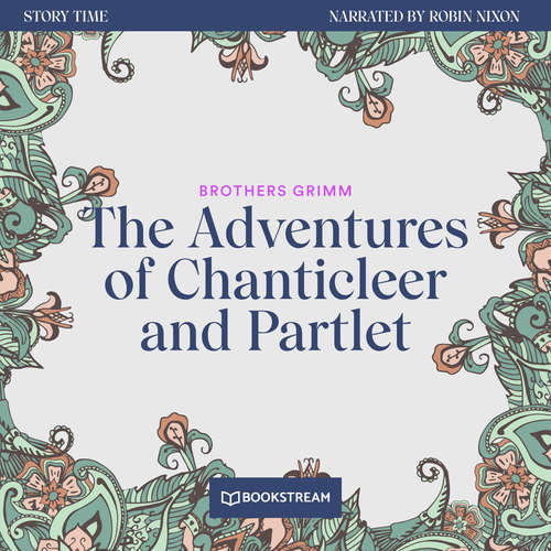 Audiobook The Adventures of Chanticleer and Partlet - Story Time, Episode 25 - Brothers Grimm - Robin Nixon