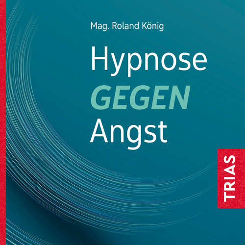 Hoerbuch Hypnose gegen Angst - Roland König - Roland König